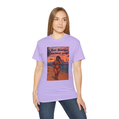 Bold, Beautiful & Beach Ready Unisex Ultra Cotton Tee