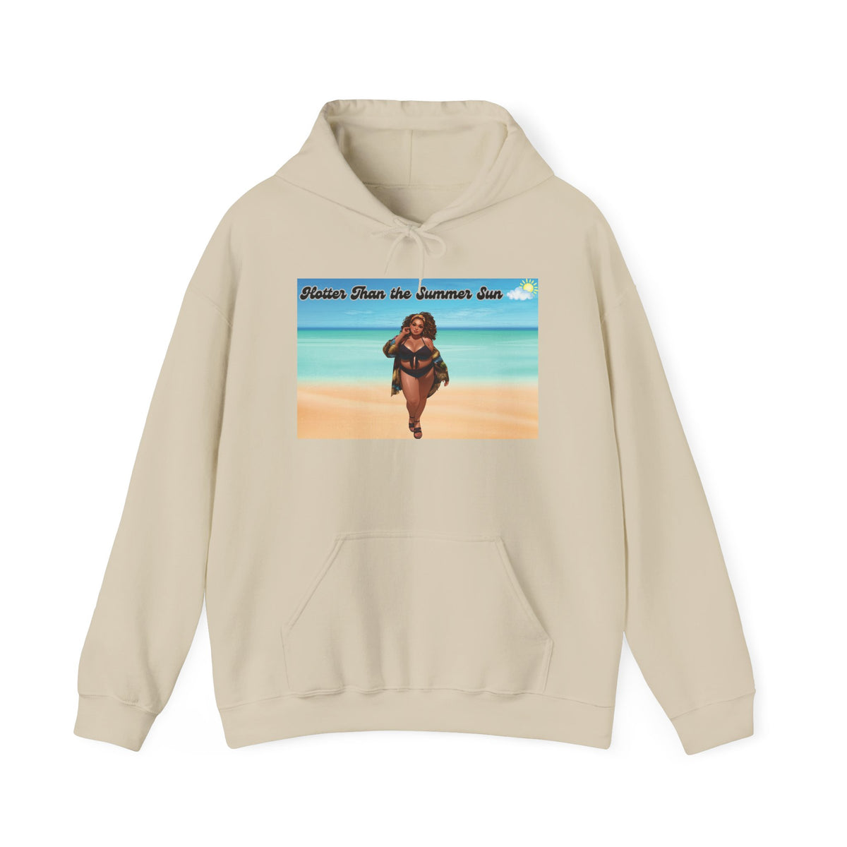 Hotter Than The Summer Sun Hooded Sweatshirt