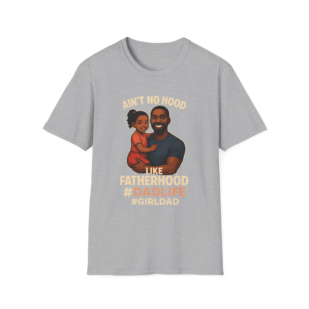 Ain't No Hood Like Fatherhood Girl T-Shirt - #DadLife #GirlDad