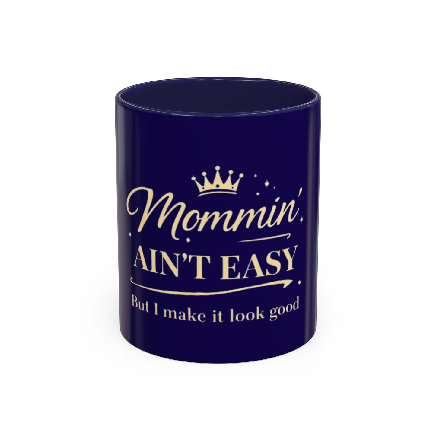 Mommin' Ain't Easy Coffee Mug (Navy) — Funny Mother's Day Accent Mug (11/15oz)