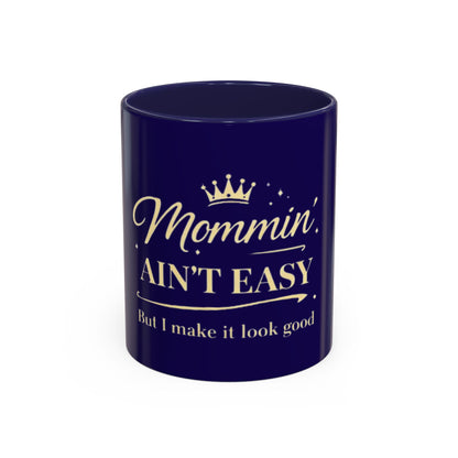 Mommin' Ain't Easy Coffee Mug (Navy) — Funny Mother's Day Accent Mug (11/15oz)