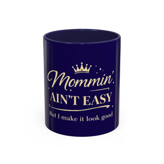 Mommin' Ain't Easy Coffee Mug (Navy) — Funny Mother's Day Accent Mug (11/15oz)