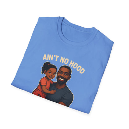 Ain't No Hood Like Fatherhood Unisex T-Shirt - #DadLife #GirlDad