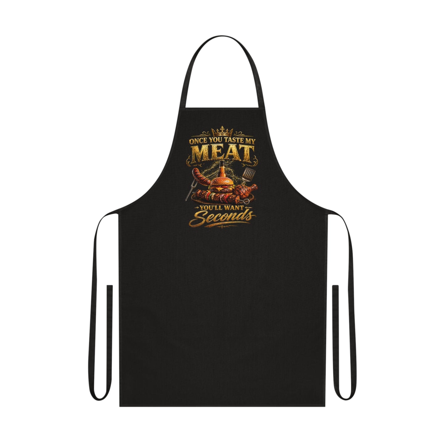 "Once You Taste My Meat You’ll Want Seconds" Grilling Apron