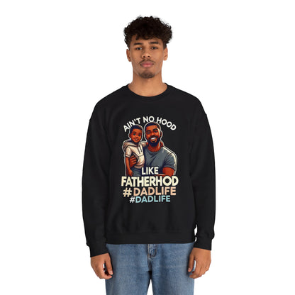 Ain't No Hood Like Fatherhood' Crewneck