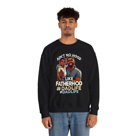 Ain't No Hood Like Fatherhood' Crewneck