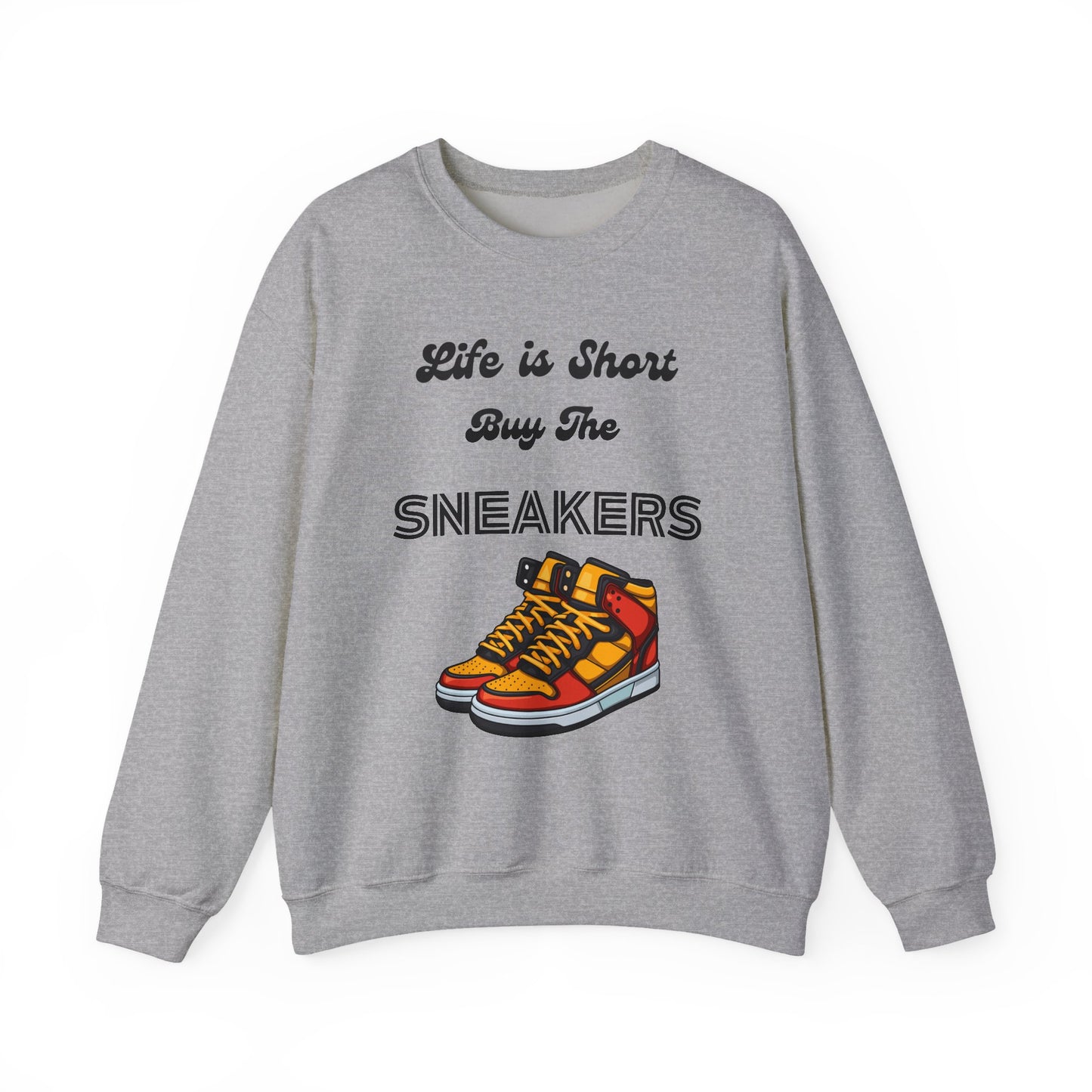 Life is Short Buy the Sneakers Sweatshirt