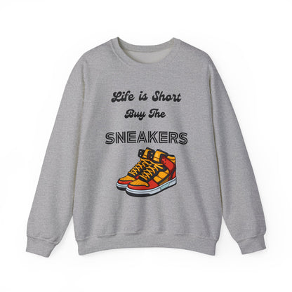 Life is Short Buy the Sneakers Sweatshirt