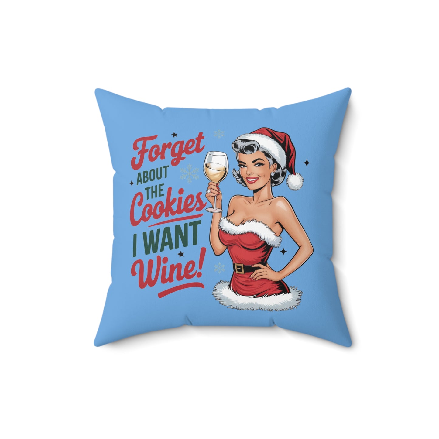 Forget About The Cookies. I Want Wine-Spun Polyester Square Pillow (Lt Blue)