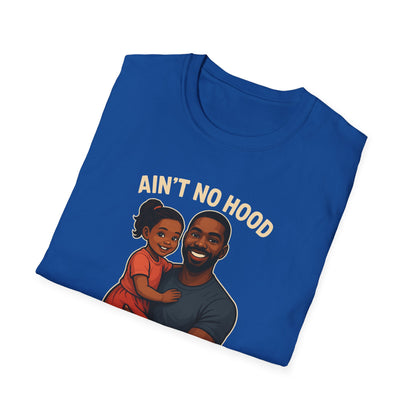 Ain't No Hood Like Fatherhood Unisex T-Shirt - #DadLife #GirlDad
