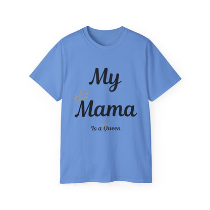 My Mama Is a Queen Unisex Ultra Cotton Tee
