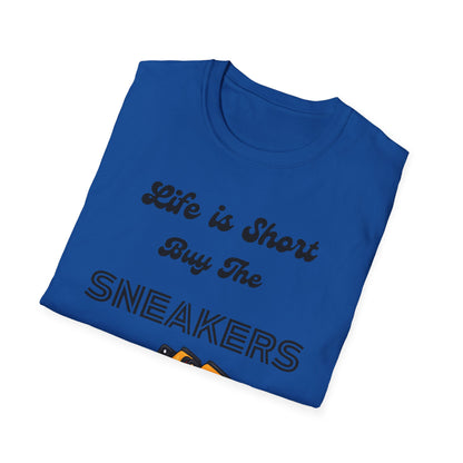 Life is Short Buy The Sneakers Unisex T-Shirt