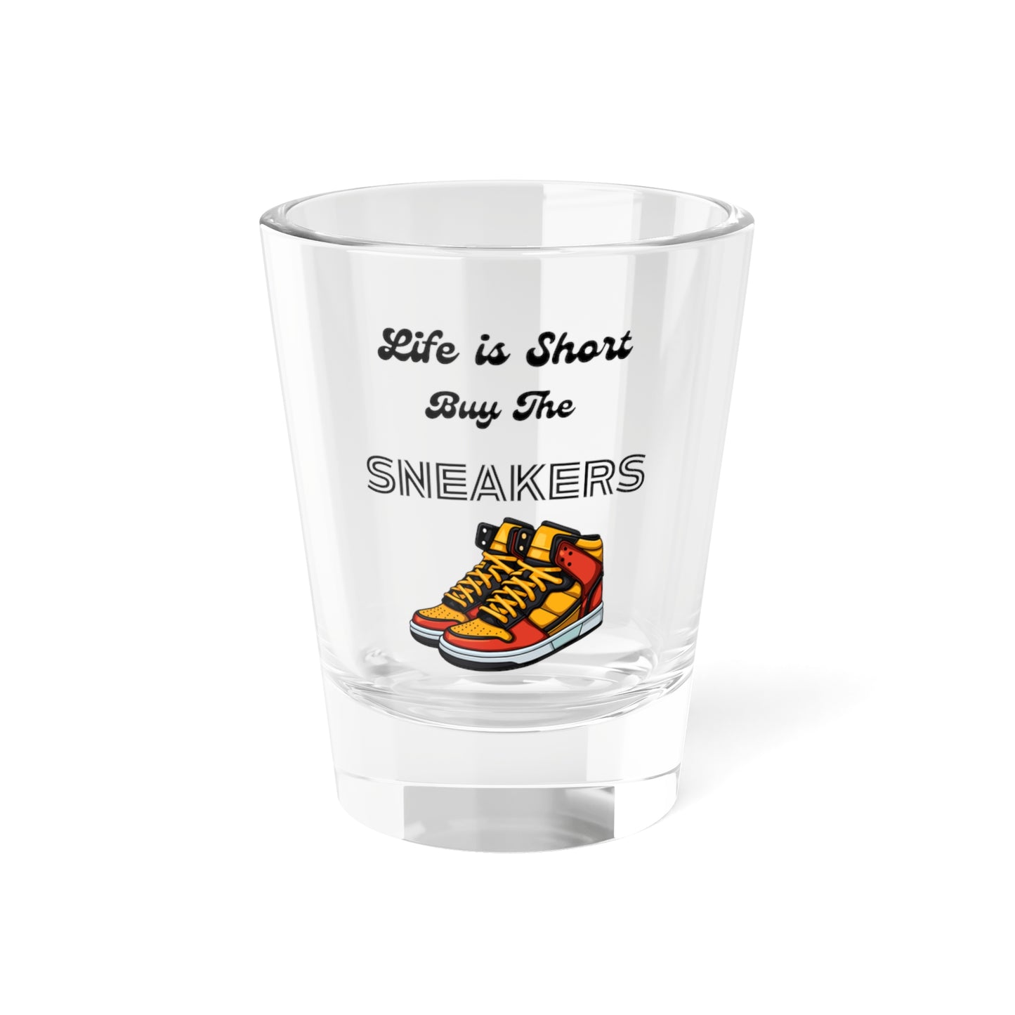 Life is Short Shot Glass | Sneaker Lover