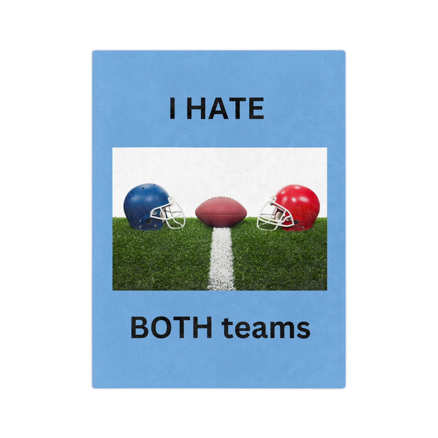 I Hate Both Teams-Light Blue