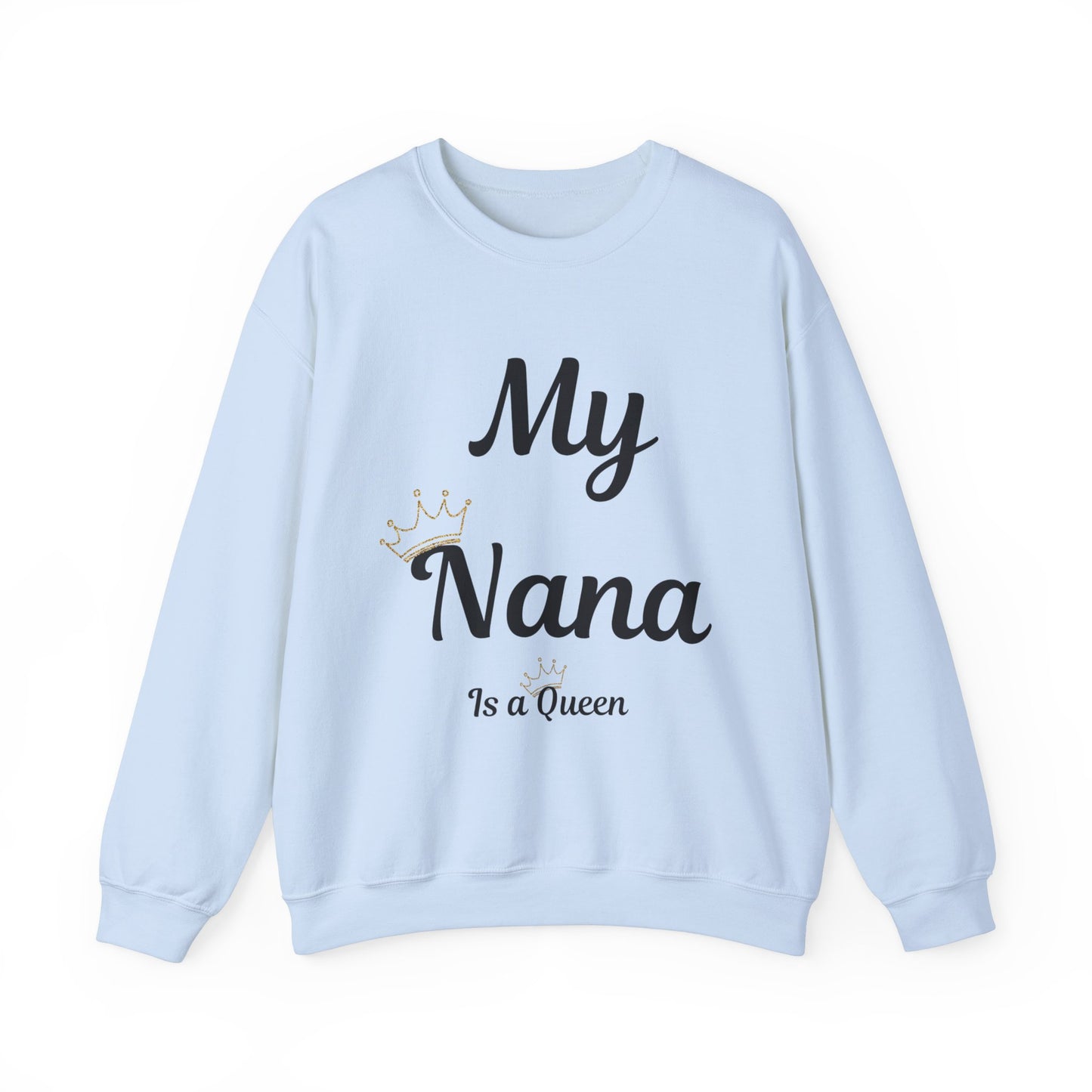 My Nana Is a Queen Crewneck Sweatshirt - Perfect Gift for Grandmothers