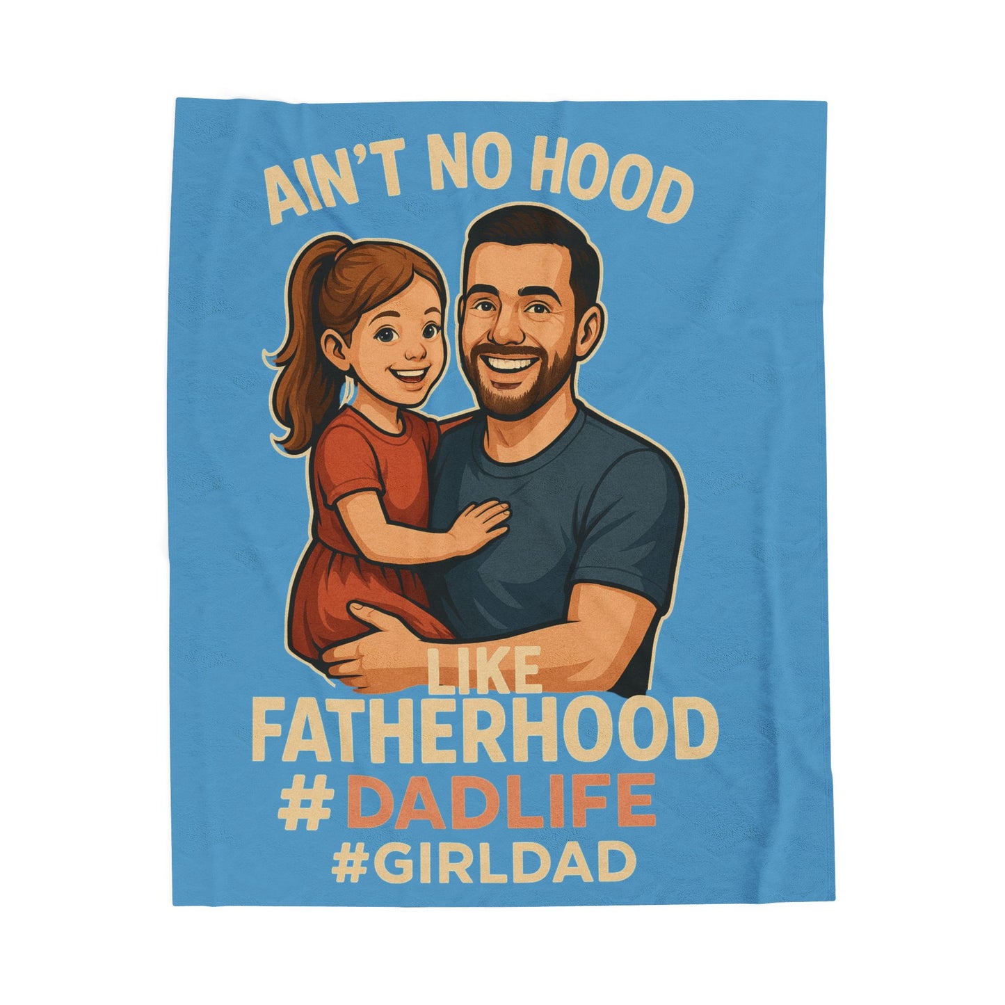 "Ain't No Hood Like Fatherhood" Dad Life Girl Dad Velveteen Plush Blanket (Lt Blue)