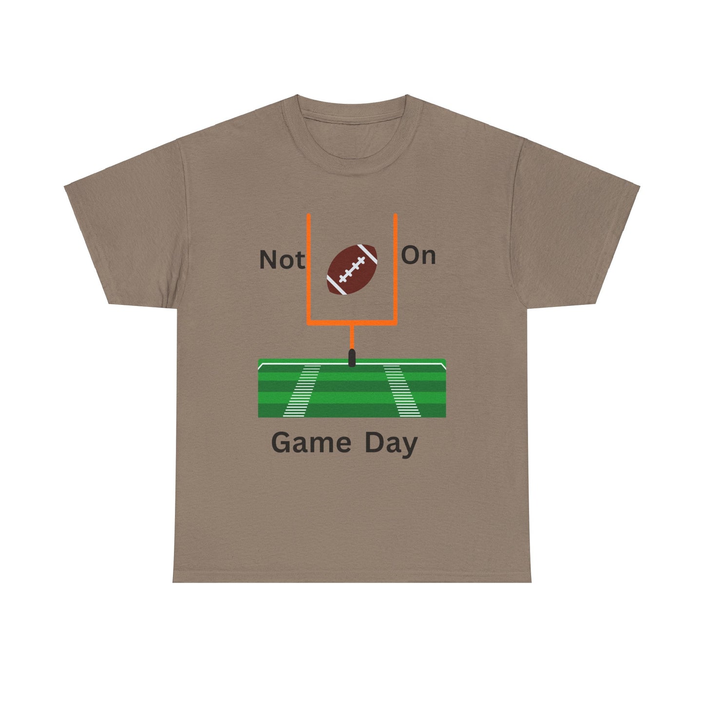 Not on Game Day T-Shirt