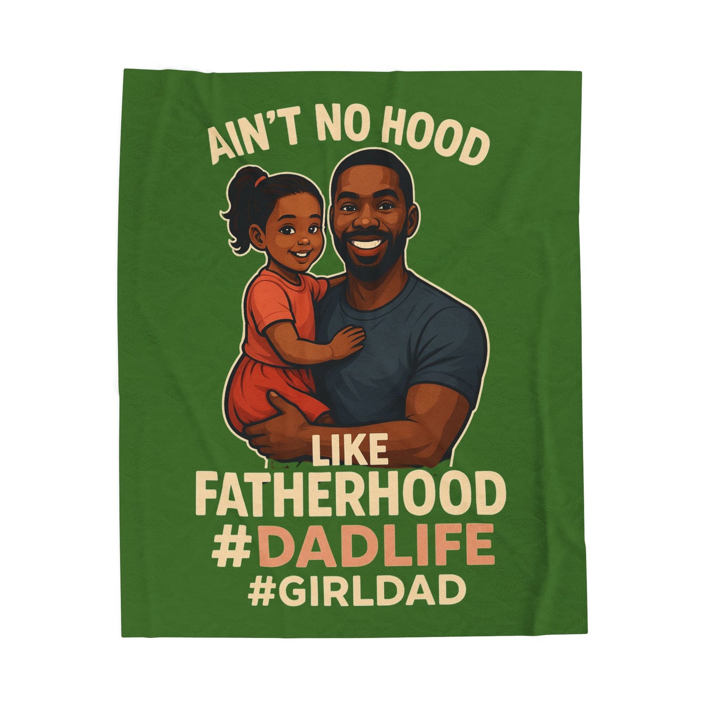 "Ain't No Hood Like Fatherhood" #DadLife #GirlDad-Velveteen Plush Blanket (Green)