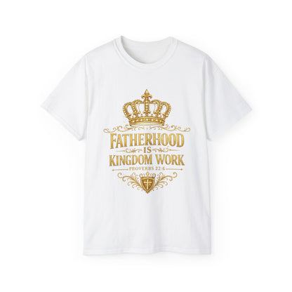 Fatherhood Kingdom Tee — "Fatherhood Is Kingdom Work" Christian Dad T‑Shirt