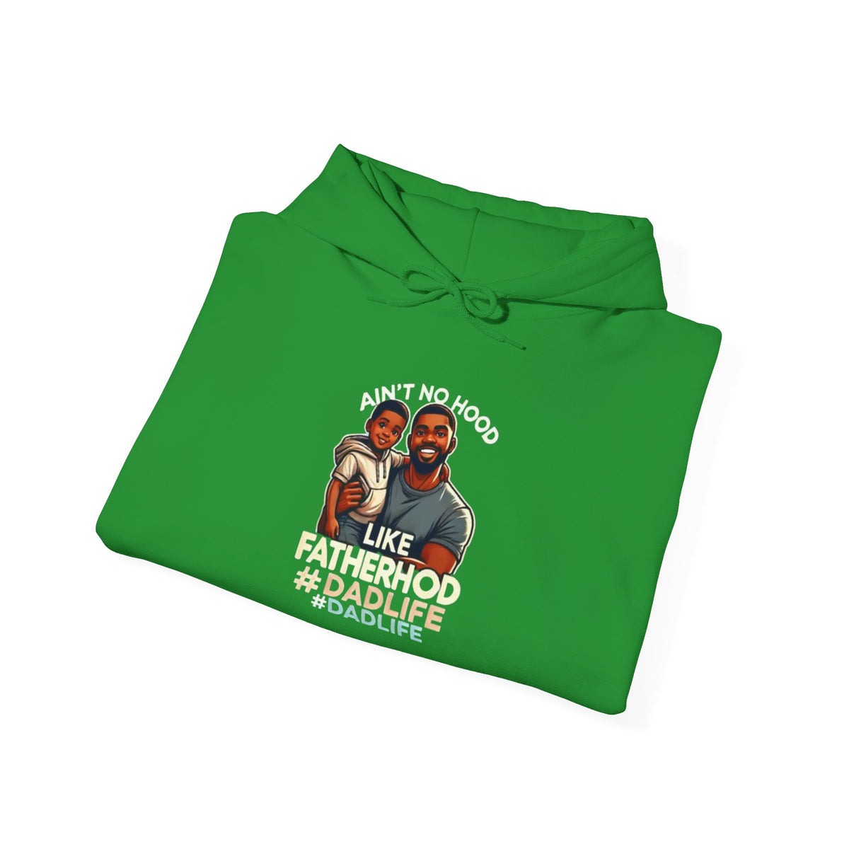 Ain't No Hood Like Fatherhood Hoodie