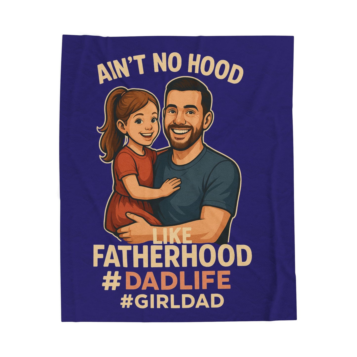 “Ain’t No Hood Like Fatherhood” #DadLife Girl Dad Gift (Blue)