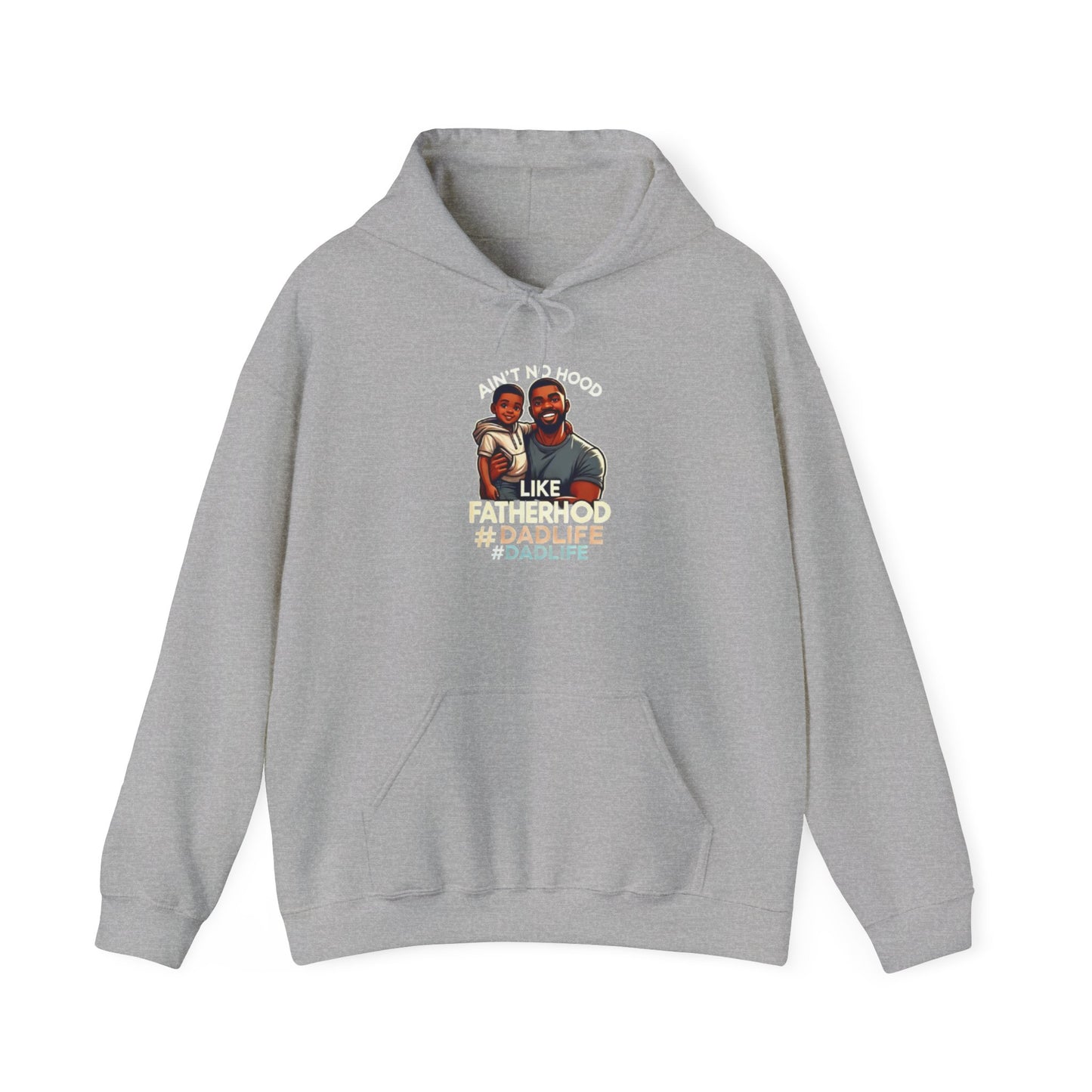 Ain't No Hood Like Fatherhood Hoodie