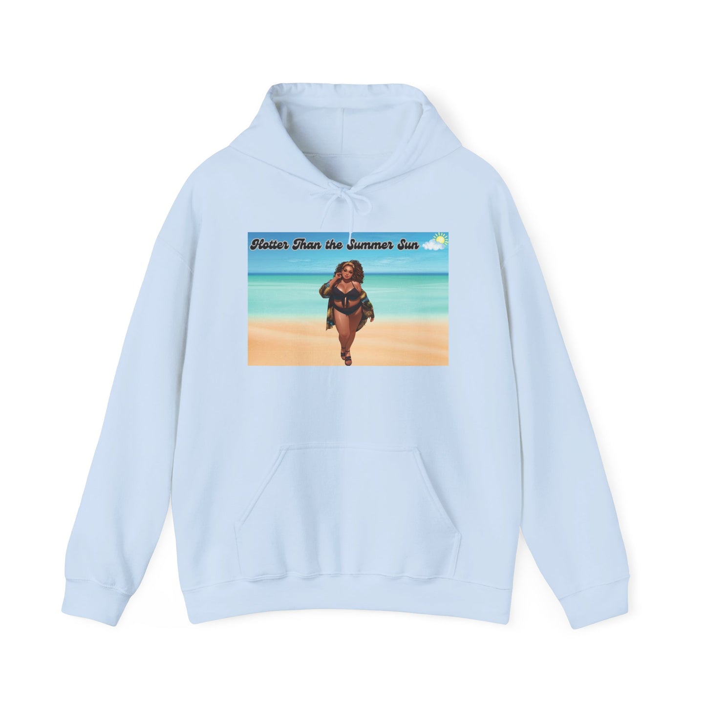 Hotter Than The Summer Sun Hooded Sweatshirt