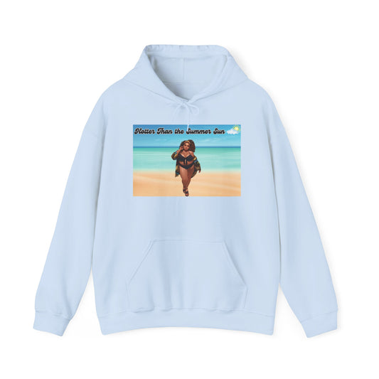 Hotter Than The Summer Sun Hooded Sweatshirt