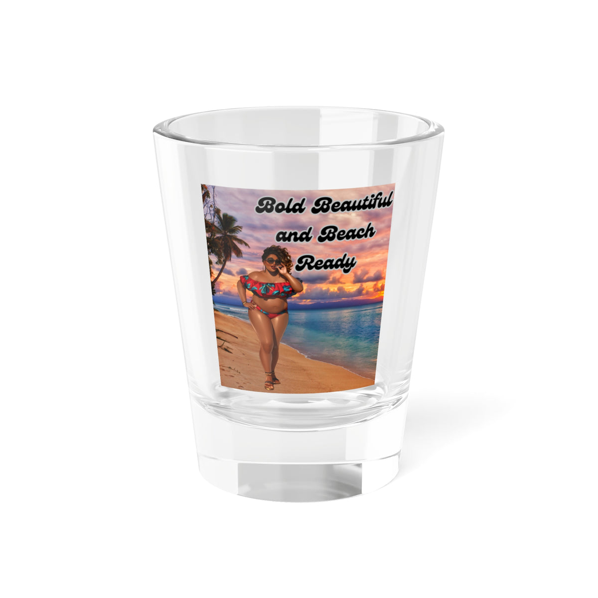 Bold Beautiful and Beach Ready Shot Glass