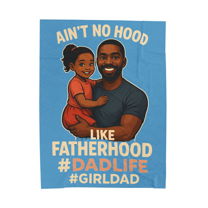 "Ain't No Hood Like Fatherhood" #DadLife #GirlDad-Velveteen Plush Blanket