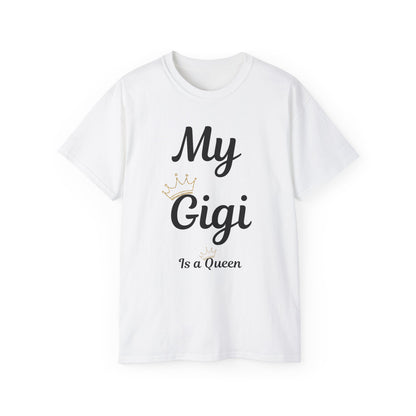 My Gigi Is a Queen Unisex Ultra Cotton Tee - Perfect Gift for Grandmothers