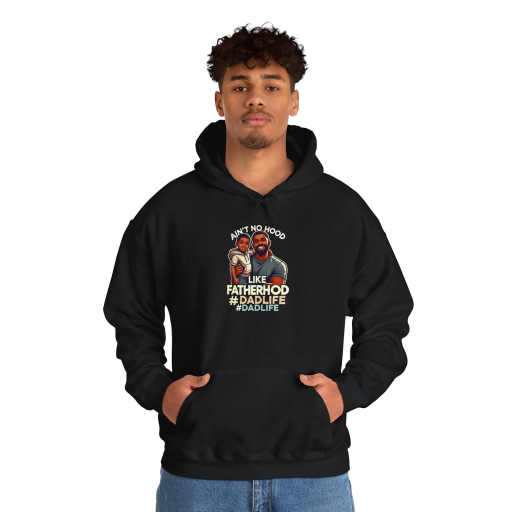 Ain't No Hood Like Fatherhood Hoodie