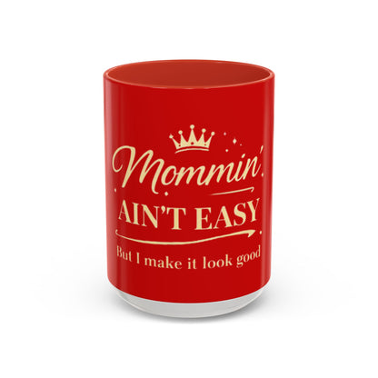 Mommin' Ain't Easy Coffee Mug (Red) — Funny Mother's Day Gift, 'But I Make It Look Good' Accent Mug