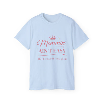 Mommin' Ain't Easy Tee-1 — (But I Make It Look Good)