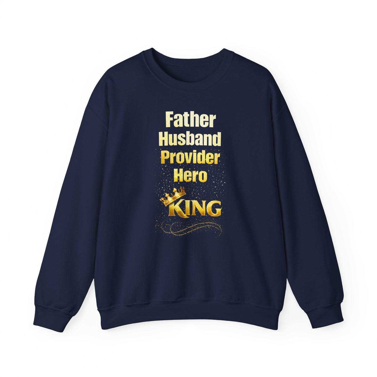 Father Husband Provider Hero King Sweatshirt