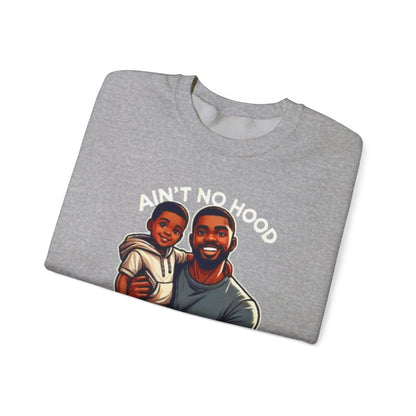 Ain't No Hood Like Fatherhood' Crewneck