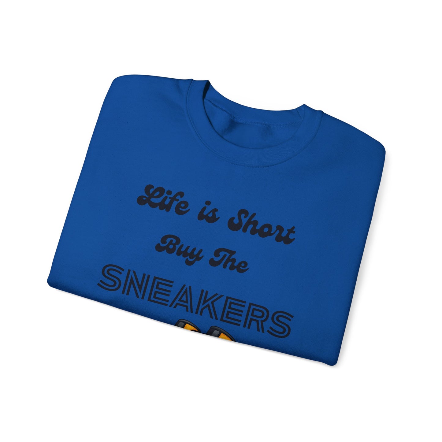 Life is Short Buy The Sneakers 3 Crewneck Sweatshirt