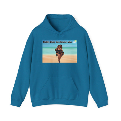 Hotter Than The Summer Sun Hooded Sweatshirt