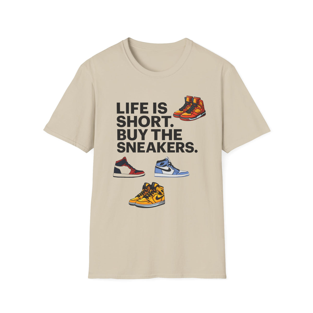 Life is Short Buy the Sneakers T-Shirt