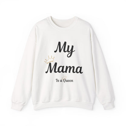 My Mama Is a Queen Sweatshirt