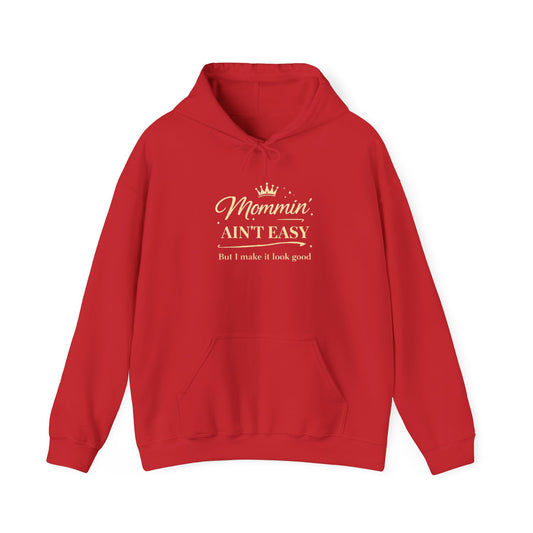 Mommin' Ain't Easy Hoodie — Funny Mom Sweatshirt with 'But I make it look good' Quote