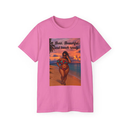 Bold, Beautiful & Beach Ready Unisex Ultra Cotton Tee