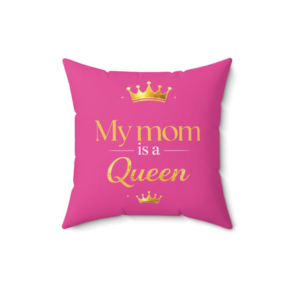 My Mom Is a Queen Decorative Pillow — Pink Mother's Day Throw Pillow with Gold Crown