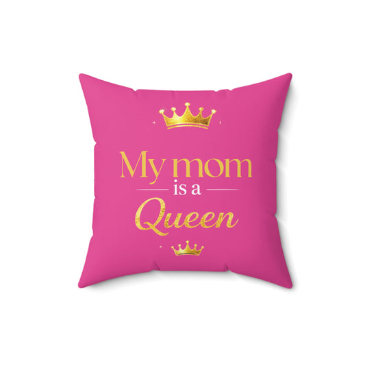 My Mom Is a Queen Decorative Pillow — Pink Mother's Day Throw Pillow with Gold Crown