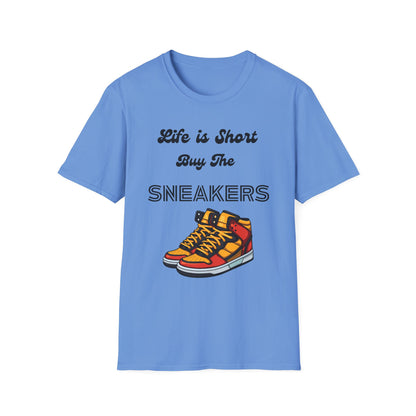 Life is Short Buy The Sneakers Unisex T-Shirt