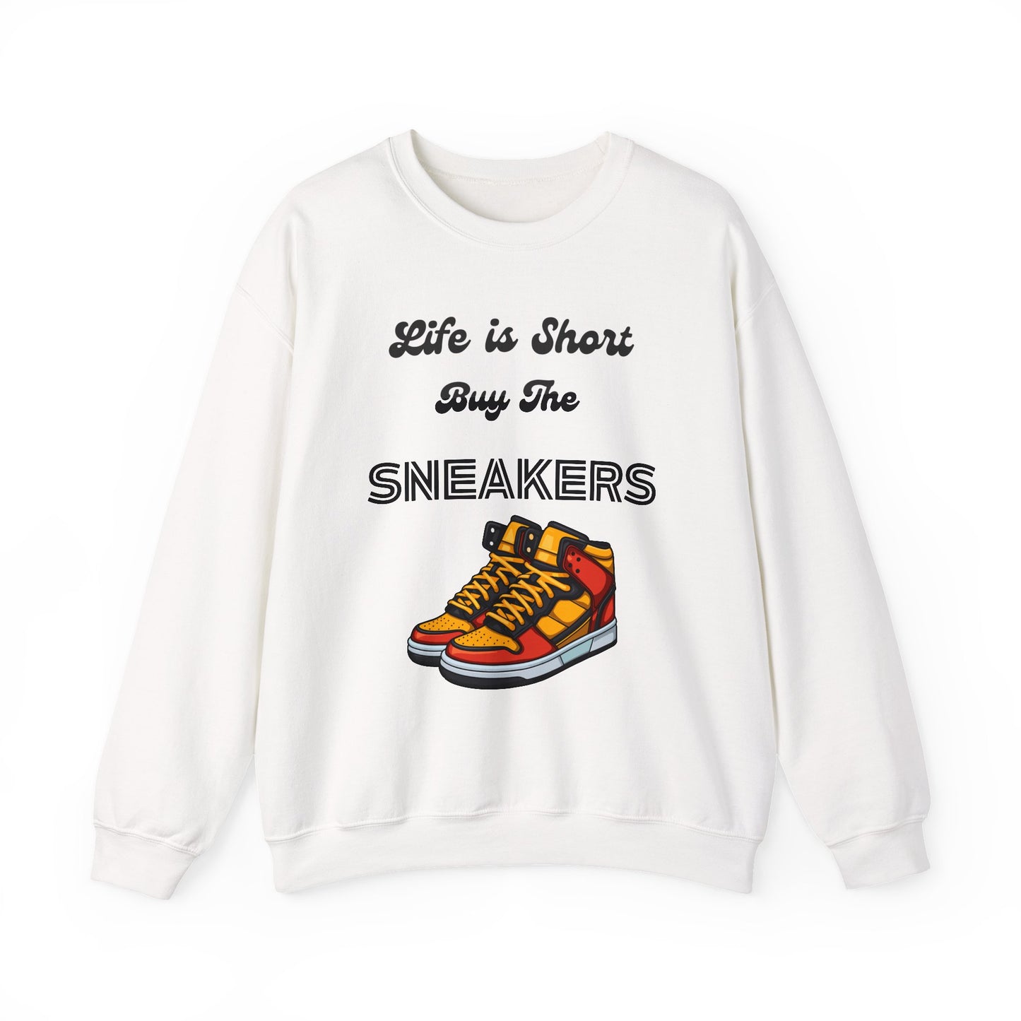 Life is Short Buy the Sneakers Sweatshirt