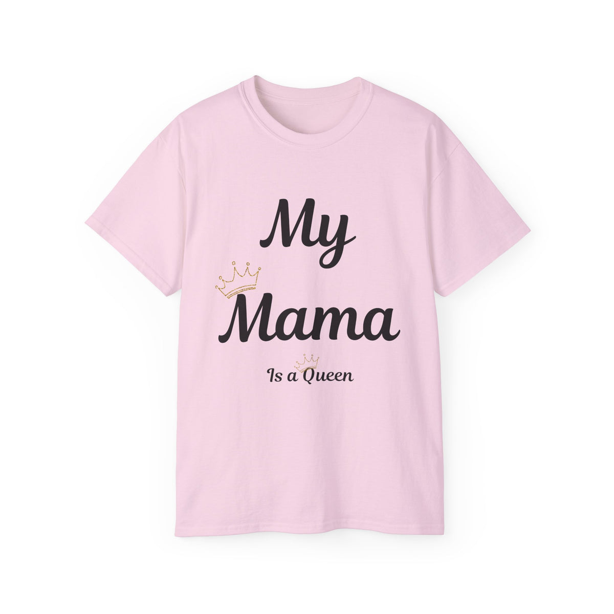 My Mama Is a Queen Unisex Ultra Cotton Tee