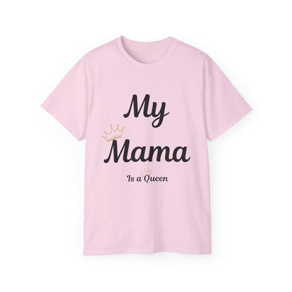 My Mama Is a Queen Unisex Ultra Cotton Tee