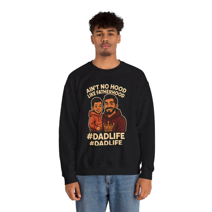 Ain't No Hood Like Fatherhood- Crewneck Sweatshirt