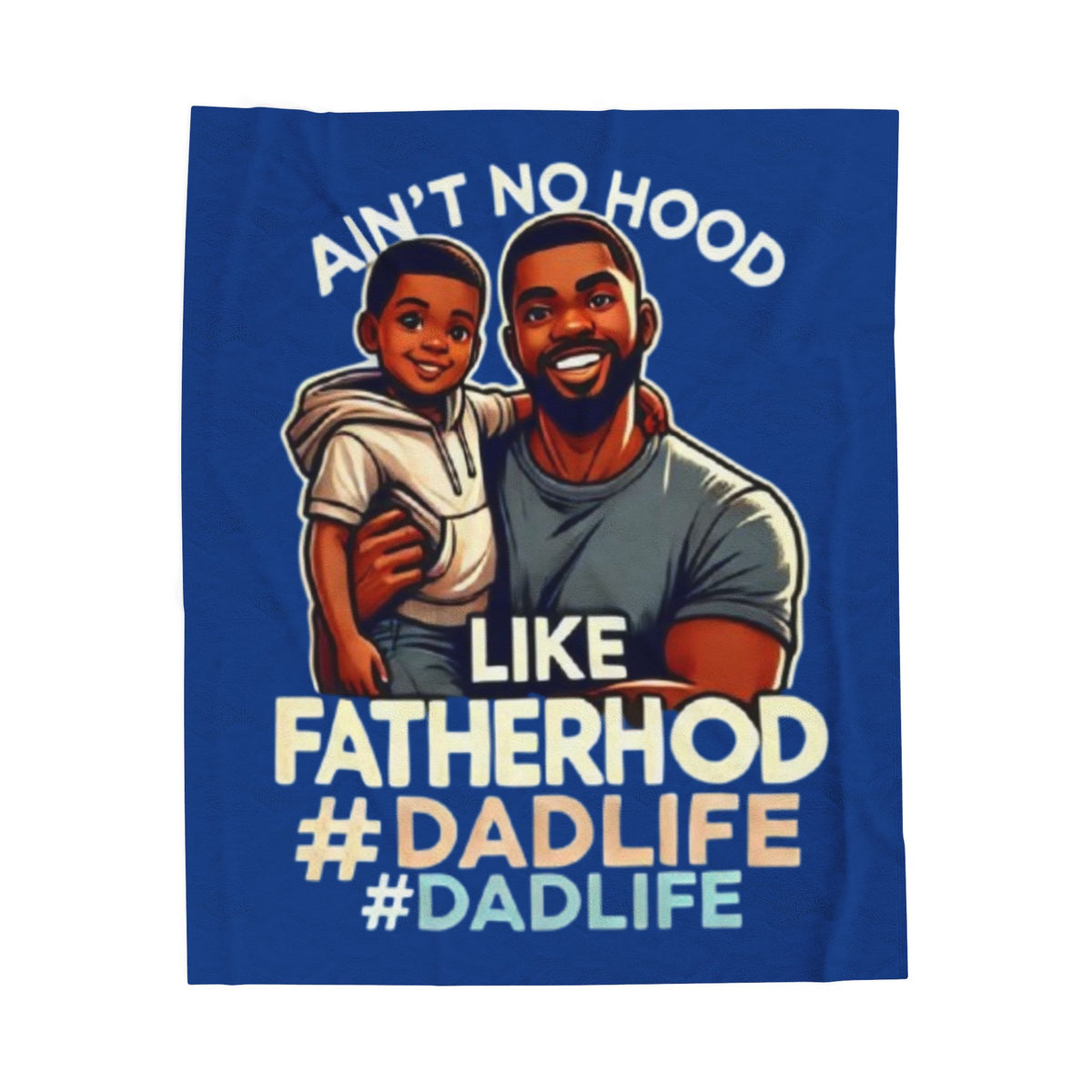 AA-Ain't No Hood Royal Cozy Dad Life Velveteen Plush Blanket